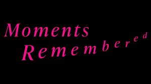 Moments Remembered